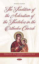 The tradition of the adoration of the Theotokos in the Orthodox Church /