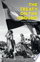 The treaty on the ground : where we are headed, and why it matters / edited by Rachael Bell [and four others].