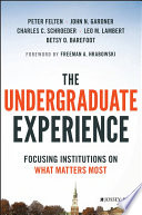 The undergraduate experience : focusing institutions on what matters most / Peter Felten [and four others] ; foreword by Freeman A. Hrabwski.
