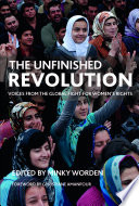 The unfinished revolution : voices from the global fight for women's rights /