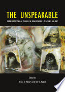 The unspeakable : representations of trauma in Francophone literature and art /