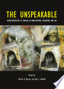 The unspeakable : representations of trauma in Francophone literature and art / edited by Nevine El Nossery and Amy L. Hubbell.