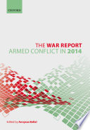 The war report : armed conflict in 2014 / edited by Annyssa Bellal.
