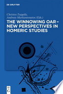 The winnowing oar : new perspectives in Homeric studies : studies in honor of Antonios Rengakos /