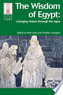 The wisdom of Egypt : changing visions through the ages / edited by Peter Ucko and Timothy Champion.