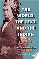 The world, the text, and the Indian : global dimensions of Native American literature /