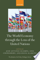 The world economy through the lens of the United Nations / edited by José Antonio Ocampo, Anis Chowdhury, and Diana Alarcón.