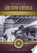 The world of Jim Crow America : a daily life encyclopedia / Steven A. Reich, editor.