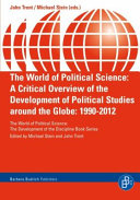 The world of political science : a critical overview of the development of political studies around the globe: 1990-2012 / John Trent, Michael Stein (eds.).