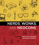 The year's work in nerds, wonks, and neocons /