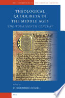 Theological quodlibeta in the Middle Ages : the fourteenth century / edited by Christopher Schabel.