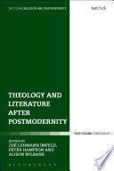 Theology and literature after postmodernity / edited by Zoe Lehmann Imfeld, Peter Hampson, and Alison Milbank ; foreword by Stanley Hauerwas.