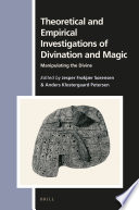 Theoretical and empirical investigations of divination and magic : manipulating the divine /