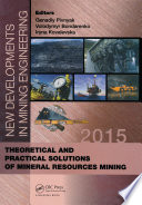 Theoretical and practical solutions of mineral resources mining / Genadiy Pivnyak, Volodymyr Bondarenko, Iryna Kovalevska, editors.