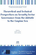 Theoretical and technical perspectives on security sector governance from the Adriatic to the Caspian Sea /