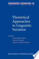 Theoretical approaches to linguistic variation /