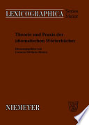 Theorie und Praxis der idiomatischen Wörterbücher /