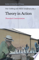 Theory in action : theoretical constructionism / edited by Peter Sohlberg, Hakon Leiulfsrud.