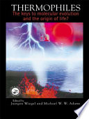 Thermophiles : the keys to molecular evolution and the origin of life? / [edited by] Juergen Wiegel and Michael W.W. Adams.