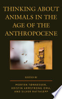 Thinking about animals in the age of the Anthropocene /
