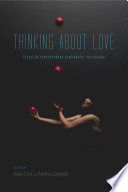 Thinking about love : essays in contemporary continental philosophy / edited by Diane Enns and Antonio Calcagno.