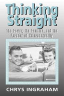 Thinking straight : the promise, the power and paradox of heterosexuality /