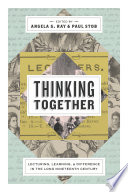 Thinking together : lecturing, learning, and difference in the long nineteenth century /