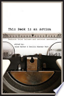 This book is an action : feminist print culture and activist aesthetics / edited by Jaime Harker and Cecilia Konchar Farr.