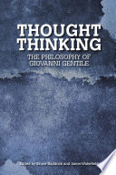 Thought thinking : the philosophy of Giovanni Gentile /