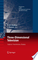 Three-dimensional television : capture, transmission, display : with 316 figures and 21 tables /