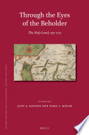 Through the eyes of the beholder the Holy Land, 1517-1713 /