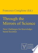 Through the mirrors of science new challenges for knowledge-based societies / Francesco Coniglione (ed.).