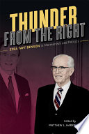 Thunder from the right : Ezra Taft Benson in Mormonism and politics /