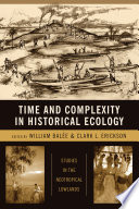 Time and complexity in historical ecology : studies in the neotropical lowlands / edited by William Balée and Clark L. Erickson.