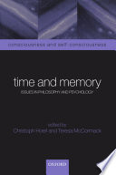 Time and memory : issues in philosophy and psychology / edited by Christoph Hoerl and Teresa McCormack.