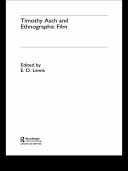 Timothy Asch and ethnographic film / edited by E.D. Lewis.