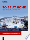 To be at home : house, work, and self in the modern world /