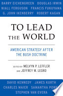 To lead the world : American strategy after the Bush doctrine /