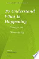 To understand what is happening essays on historicity /