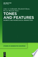 Tones and features : phonetic and phonological perspectives /