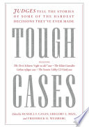 Tough cases : judges tell the stories of some of the hardest decisions they've ever made /