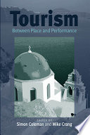 Tourism : between place and performance / edited by Simon Coleman and Mike Crang.