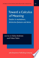 Toward a calculus of meaning studies in markedness, distinctive features and deixis /