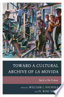 Toward a cultural archive of La Movida : back to the future / edited by William J. Nichols and H. Rosi Song.