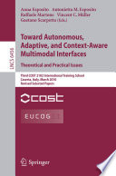 Toward autonomous, adaptive, and context-aware multimodal interfaces : theoretical and practical issues : third COST 2102 International Training School, Caserta, Italy, March 15-19, 2010 : revised selected papers /