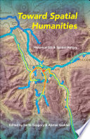 Toward spatial humanities : historical GIS and spatial history / edited by Ian N. Gregory and Alistair Geddes.