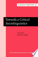 Towards a critical sociolinguistics / edited by Rajendra Singh.