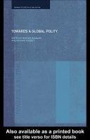 Towards a global polity / edited by Morten Ougaard and Richard Higgott.