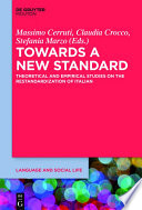 Towards a new standard : theoretical and empirical studies on the restandardization of Italian /