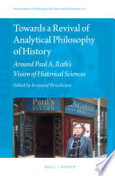 Towards a revival of analytical philosophy of history : around Paul A. Roth's vision of historical sciences /